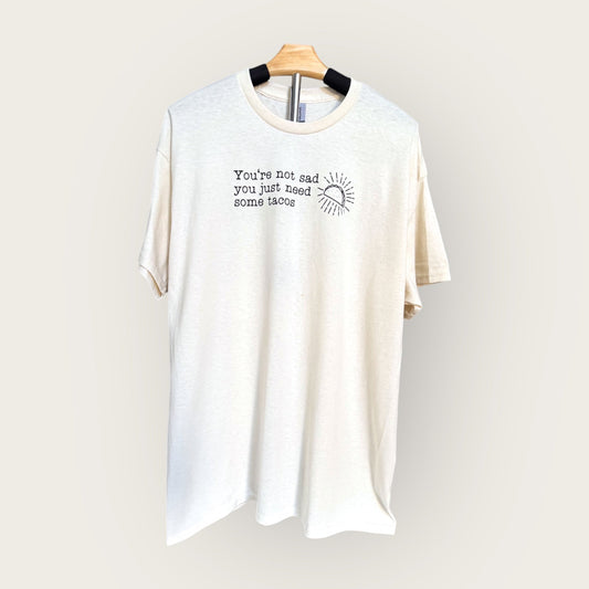 You're not Sad you Just Need Some Tacos  t-shirt in color sand