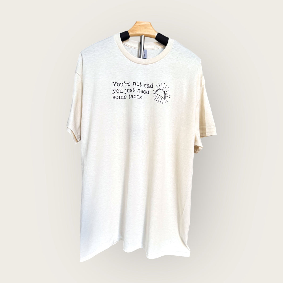 You're not Sad you Just Need Some Tacos  t-shirt in color sand